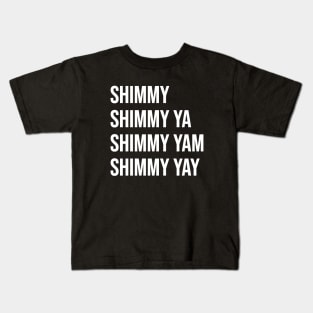 Shimmy Shimmy Ya Kids T-Shirt